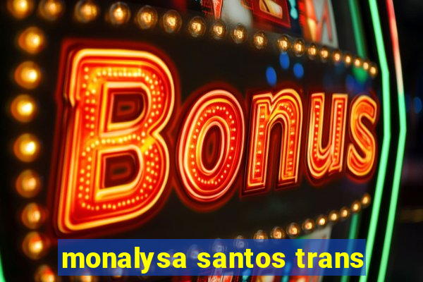 monalysa santos trans